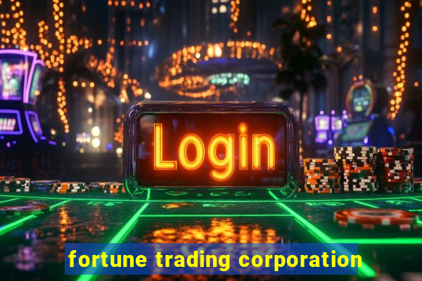 fortune trading corporation